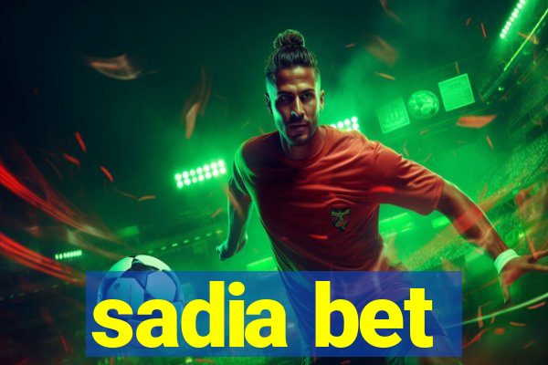 sadia bet
